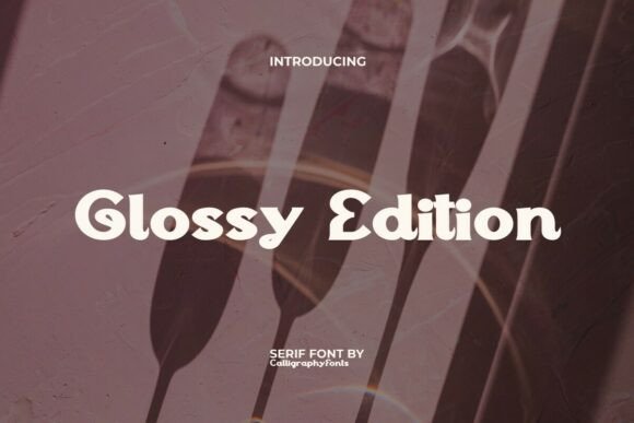 Glossy Edition: A Serif Font That Makes Your Brand Feel Polished & Personal